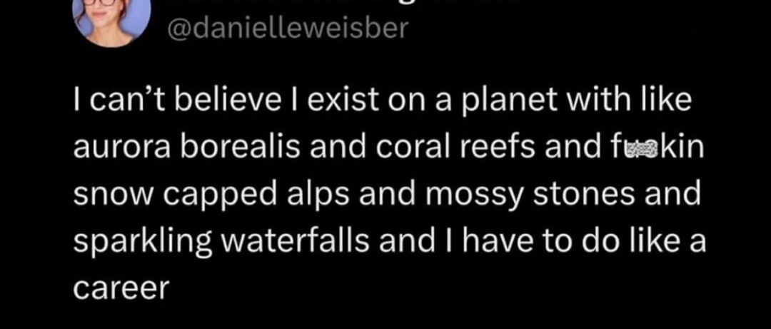 Nature is gorgeous and I’m stuck in a 9 to 5 - meme