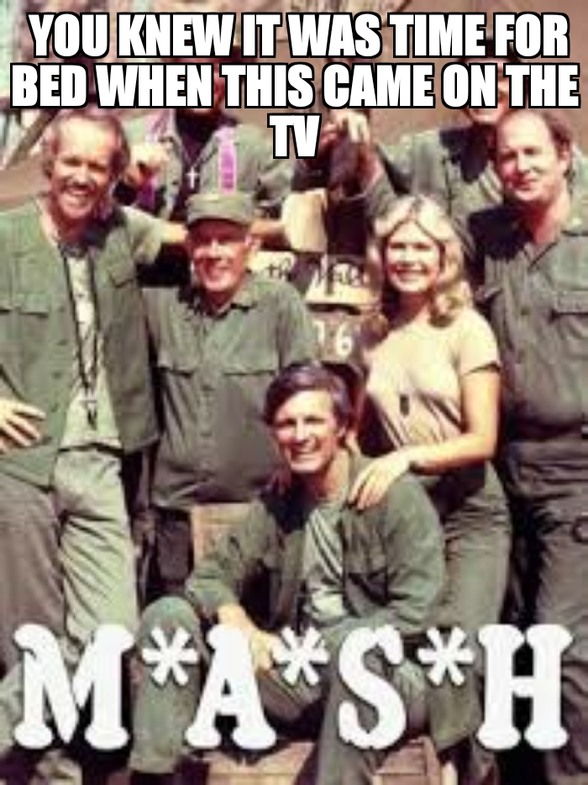 M.A.S.H is on, time for bed - meme