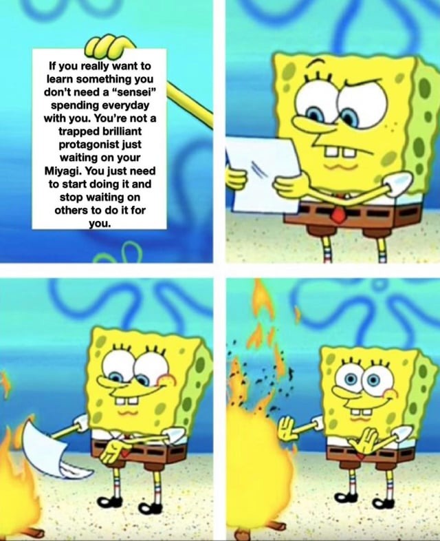 Just start doing it and you'll be better at it - meme