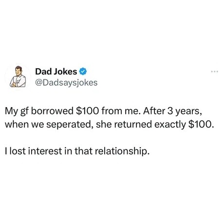 She gave back the $100 after 3 years. Still lost interest - meme