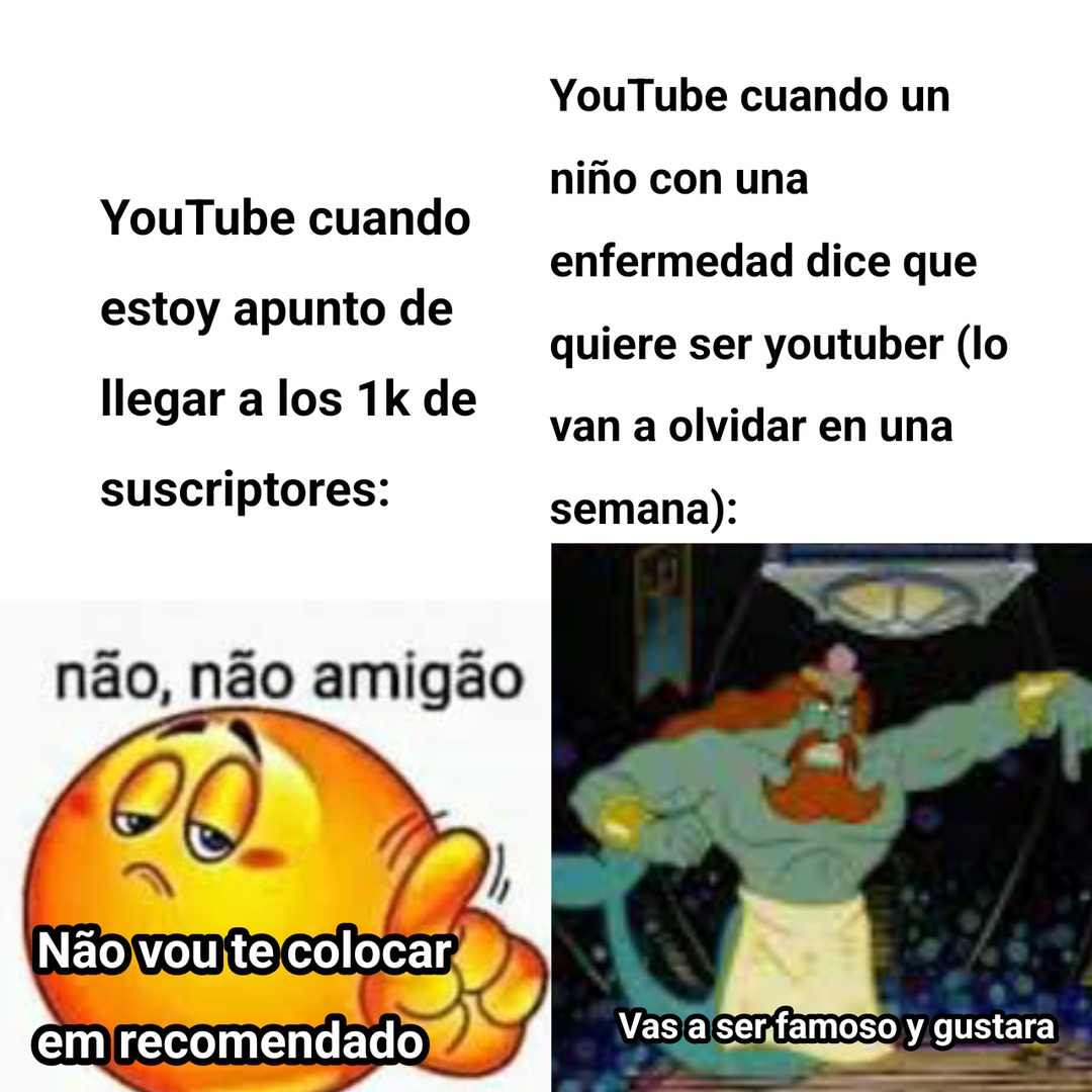 Me da algo de enojo que YouTube le regale 1M de suscriptores a un random solo por una cosa así, yo me esforcé y apenas tengo 678 suscriptores - meme