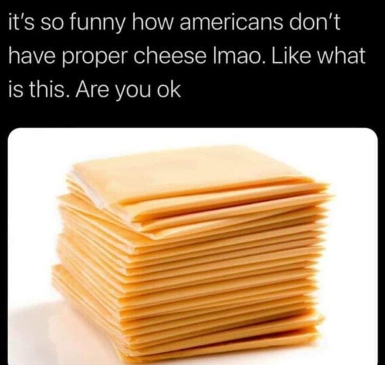 Definitely not cheese - meme