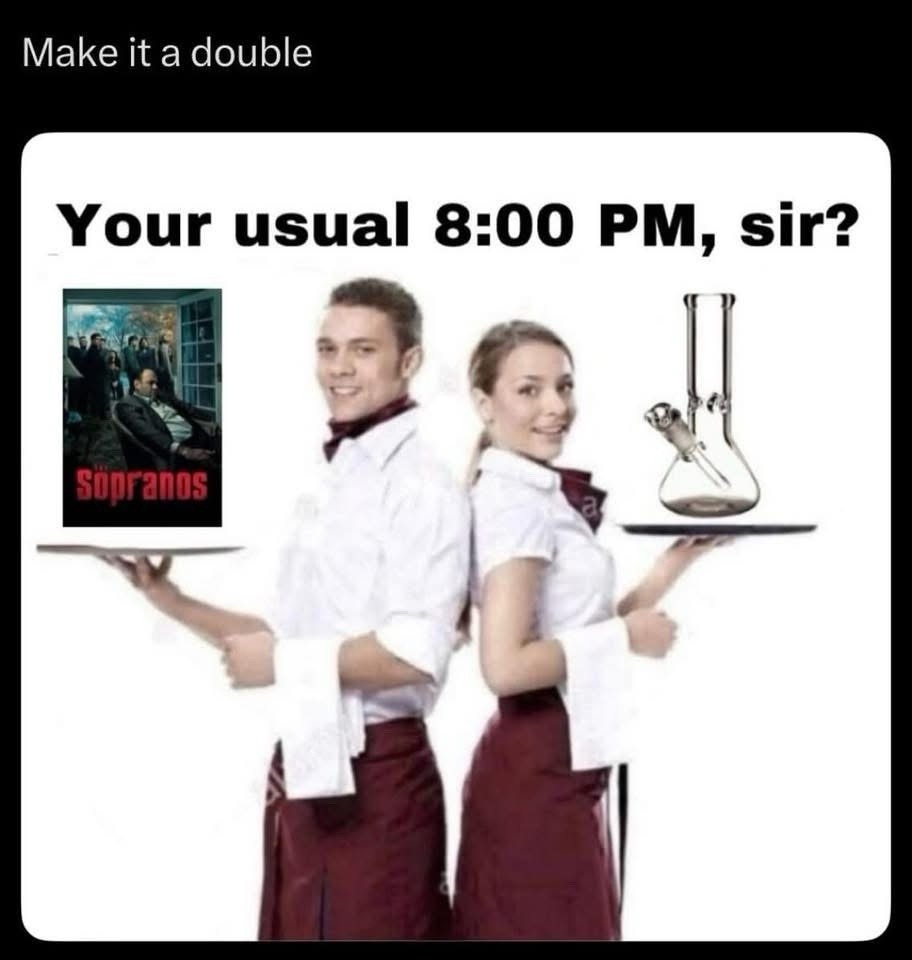 Make it a double, Sopranos mood activated - meme