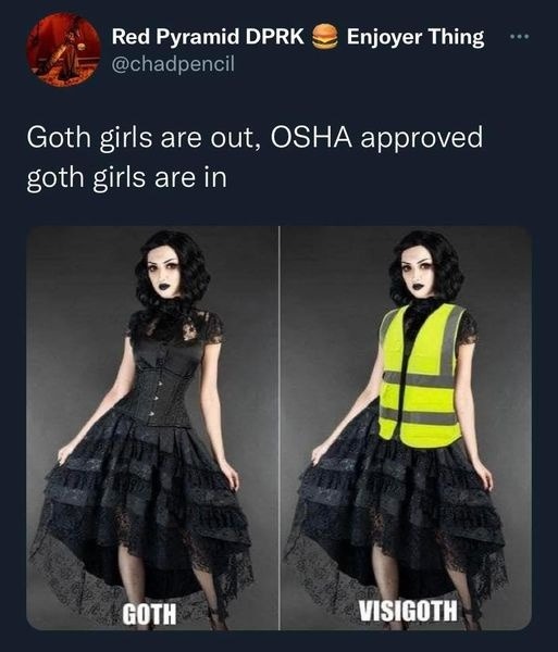 goth is out, OSHA chic is in - meme