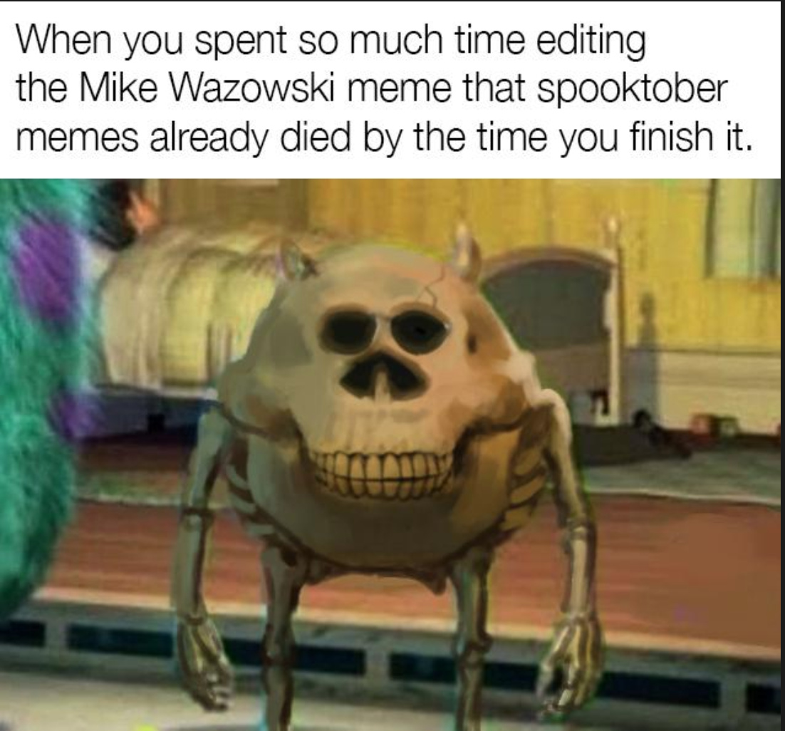 Spooktober is almost over already :( - meme