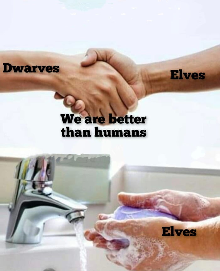 Never thought I'd die fighting side by side with an Elf - meme