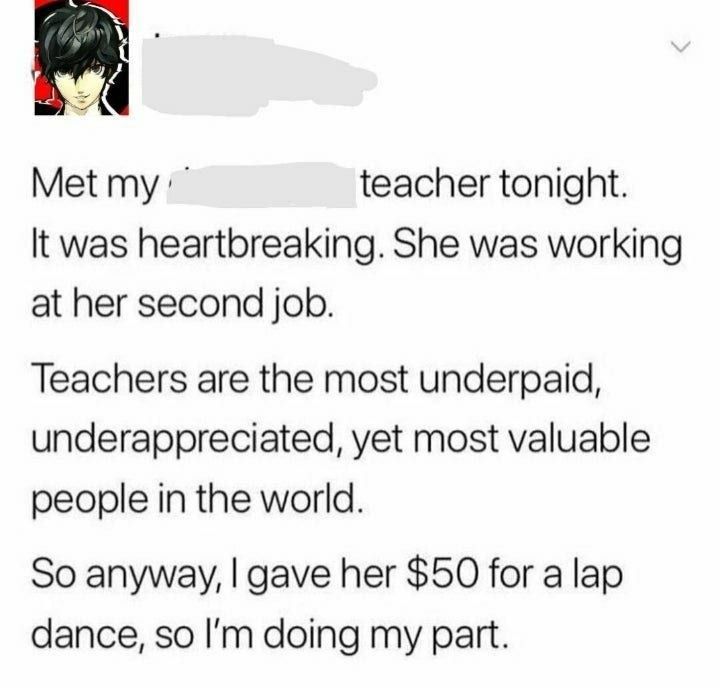 Met my teacher working her second job, gave her $50 for a dance - meme