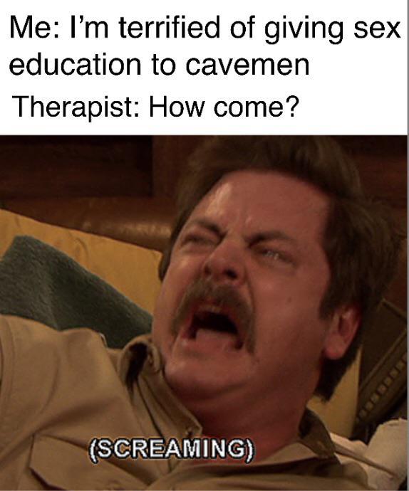 I'm terrified of giving sex education to cavemen - meme