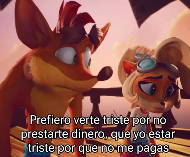 Prefiero que me odies por no prestarte que llorar porque no me pagas - meme