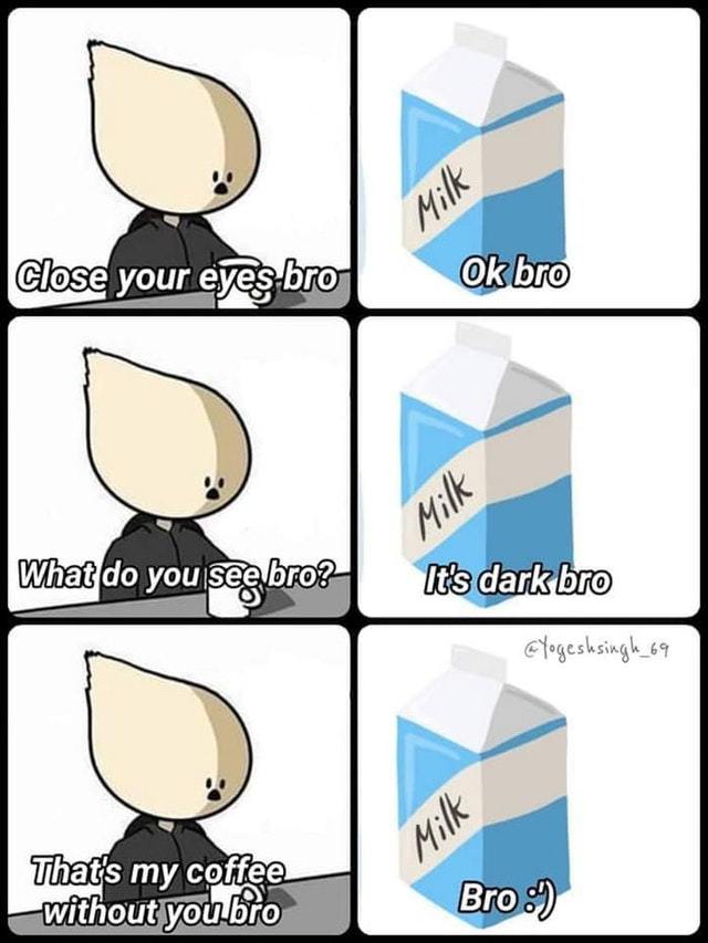 Milk bro - meme