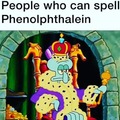 People who can spel phenolphthalein