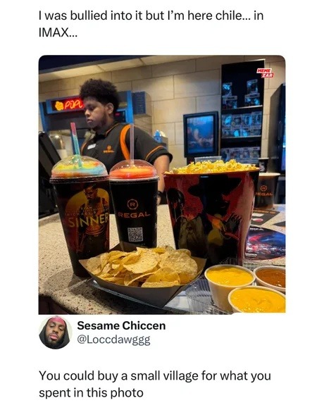 Spent a whole village's GDP just to vibe at the movies - meme