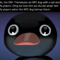 NPC dog with a sad story