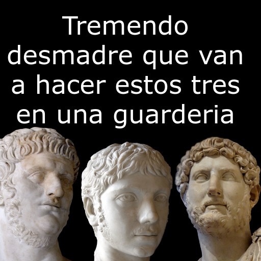 Nero, Heliogabalo y Hadriano - meme