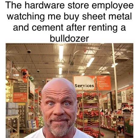 Renting a bulldozer - meme