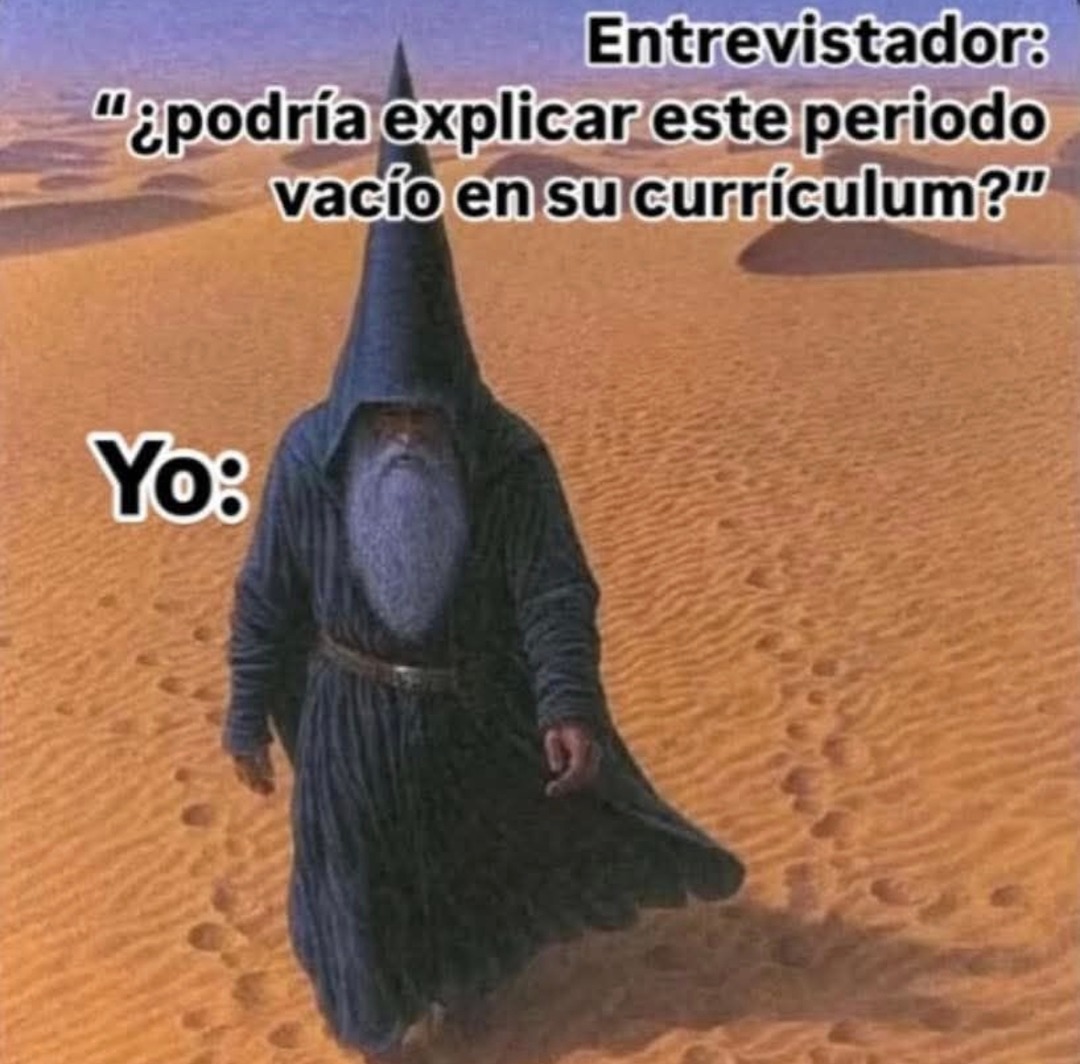 ese vacío en el CV fue crecimiento espiritual señor - meme