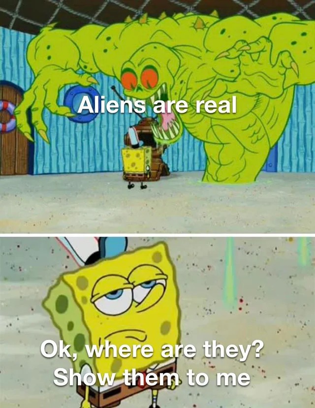 Yesyes, aliens are real - meme