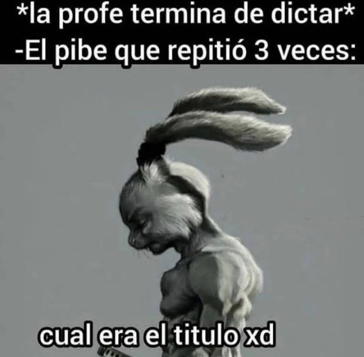 en todas las aulas habia un compañero asi ¿verdad? - meme