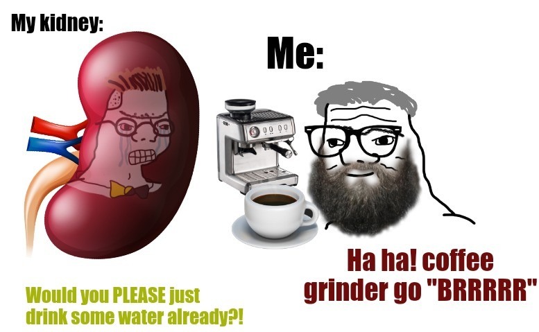 If your pee ain't brown, you haven't had enough coffee - meme