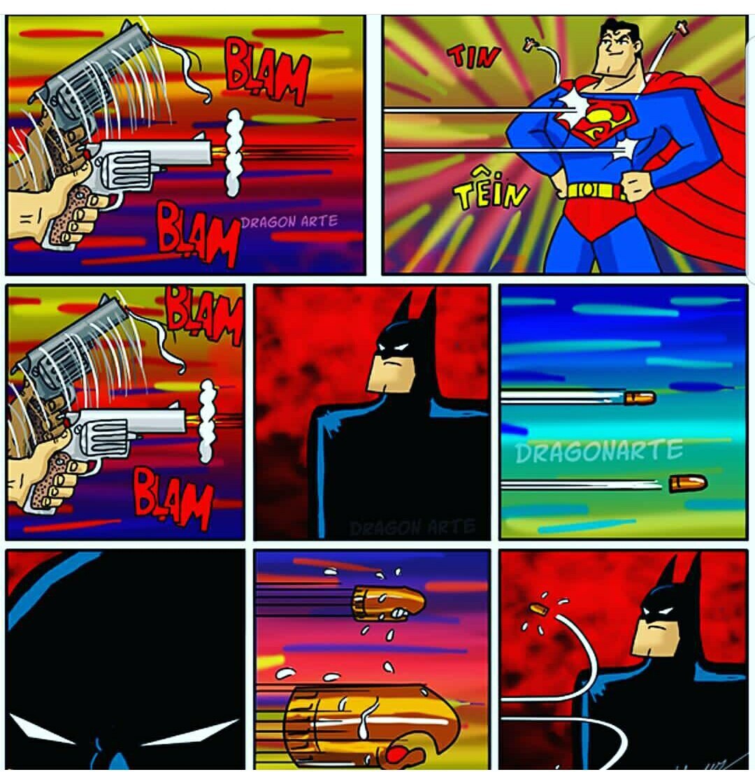 Yeah bitch, batman is also bullet proof - meme