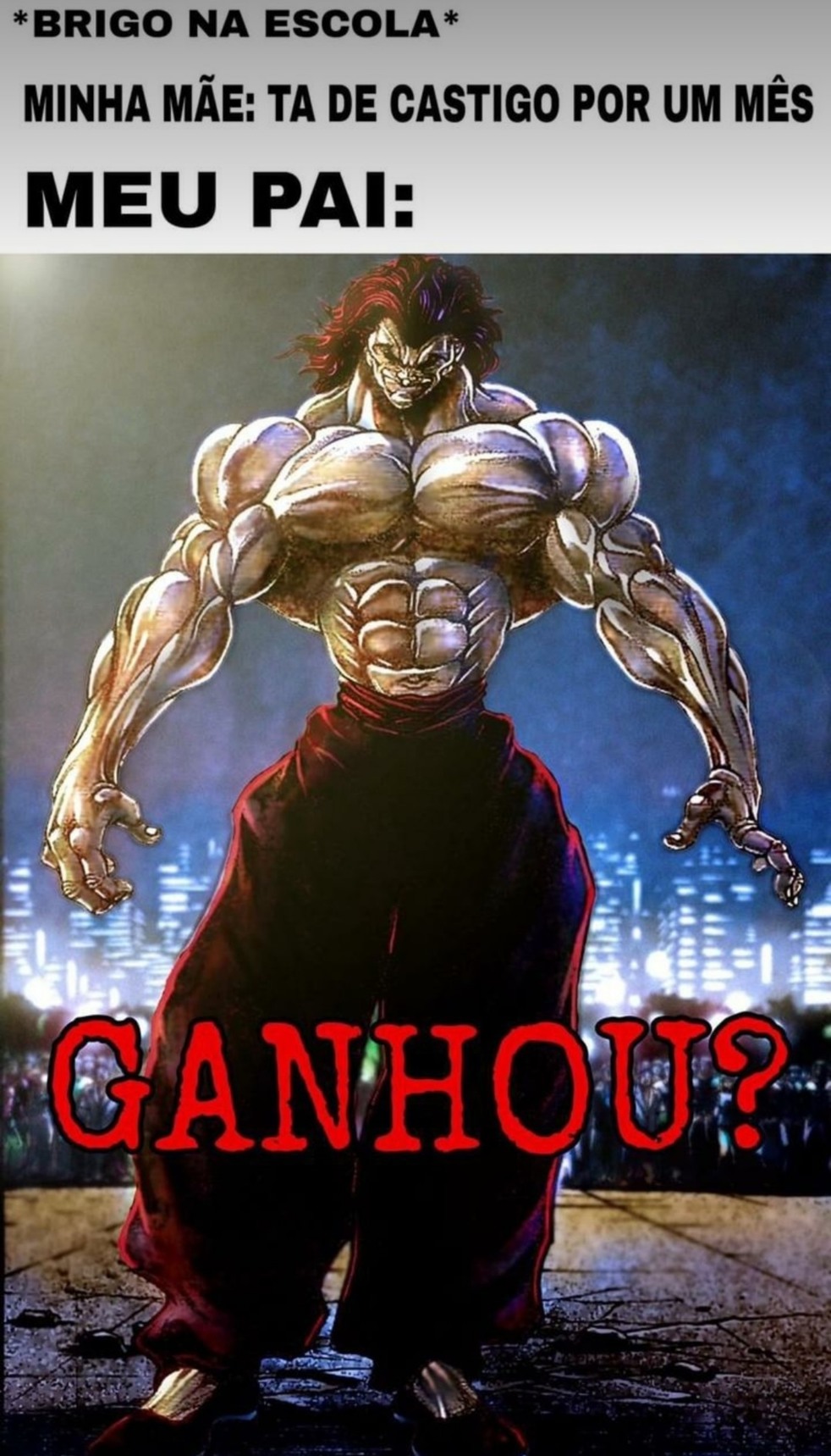 Baki é foda demais, recomendo geral a ir assistir. Não tem viadagem, é um anime de homem msm, com porrada. - meme