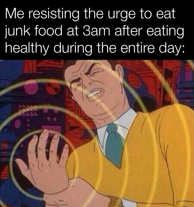 resisting the urge to eat junk food - meme