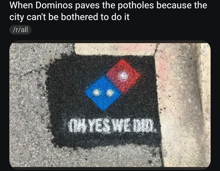Dominos really said fine, we’ll fix the roads too - meme