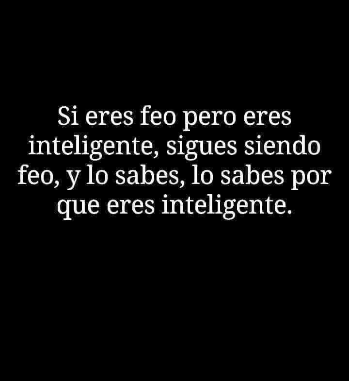 Comenta si eres feo e inteligente - meme