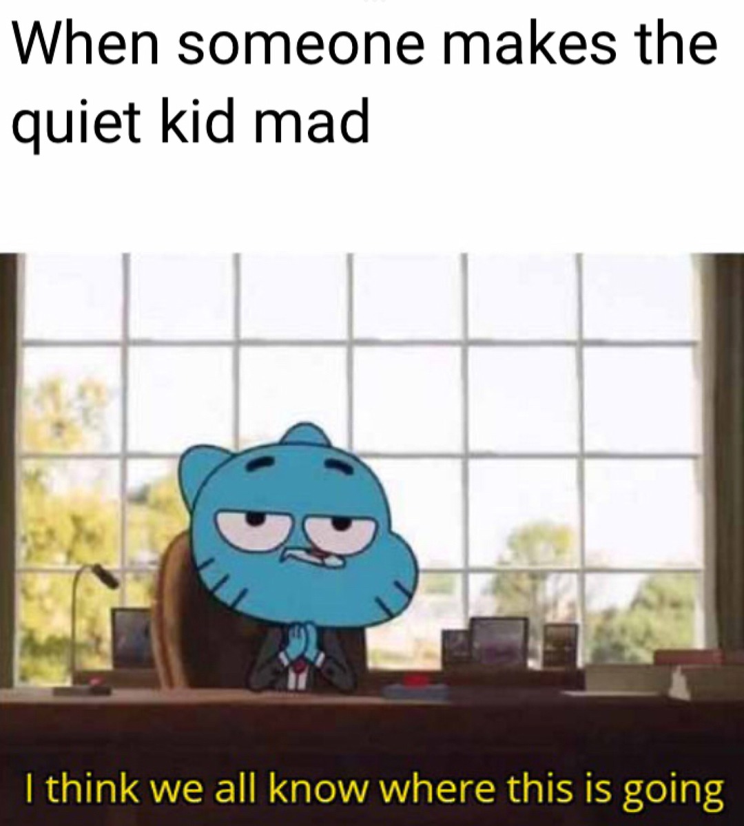 The mad quiet kid - meme