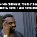 Homeless meme tier 4 lockdown uk
