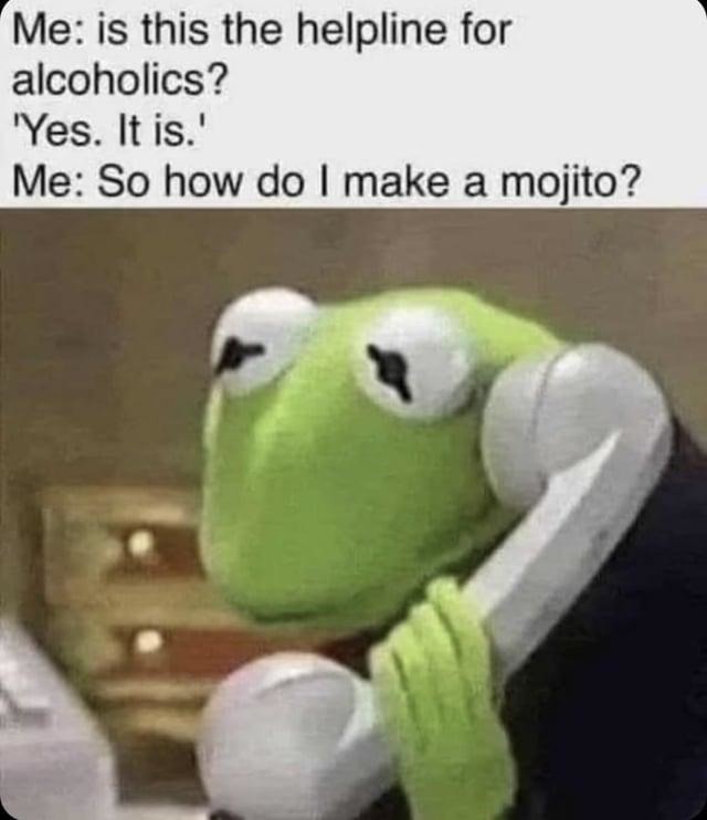 Alcoholic helpline? Yes, I'd like to know how to make a mojito - meme