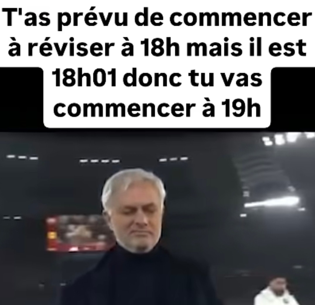 18h01 c'est trop tard du coup go réviser à 19h tranquille - meme
