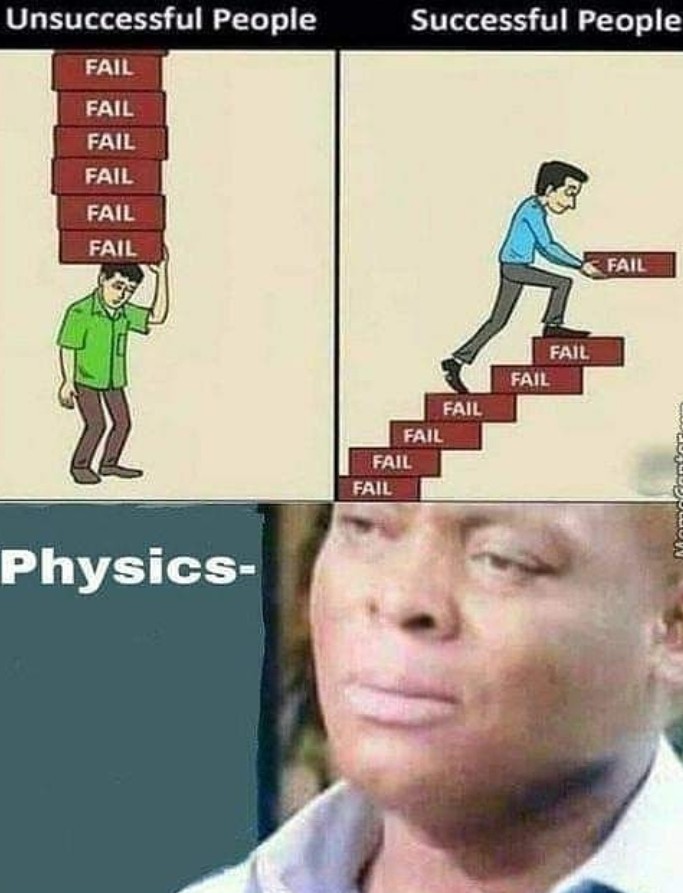 Physics is be like....am I a joke??? - meme