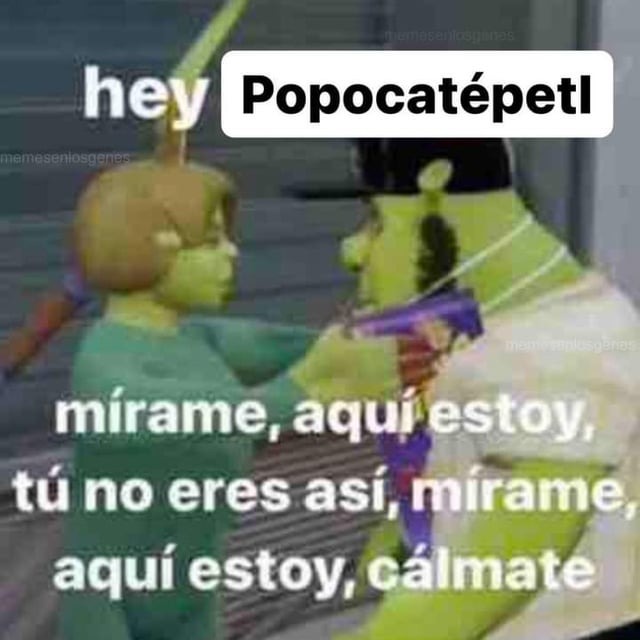 Hey Popocatépetl - meme