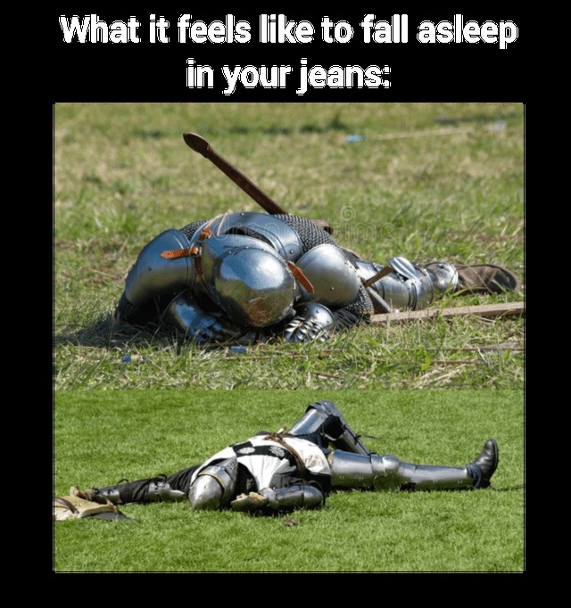 Fall asleep in your jeans - meme