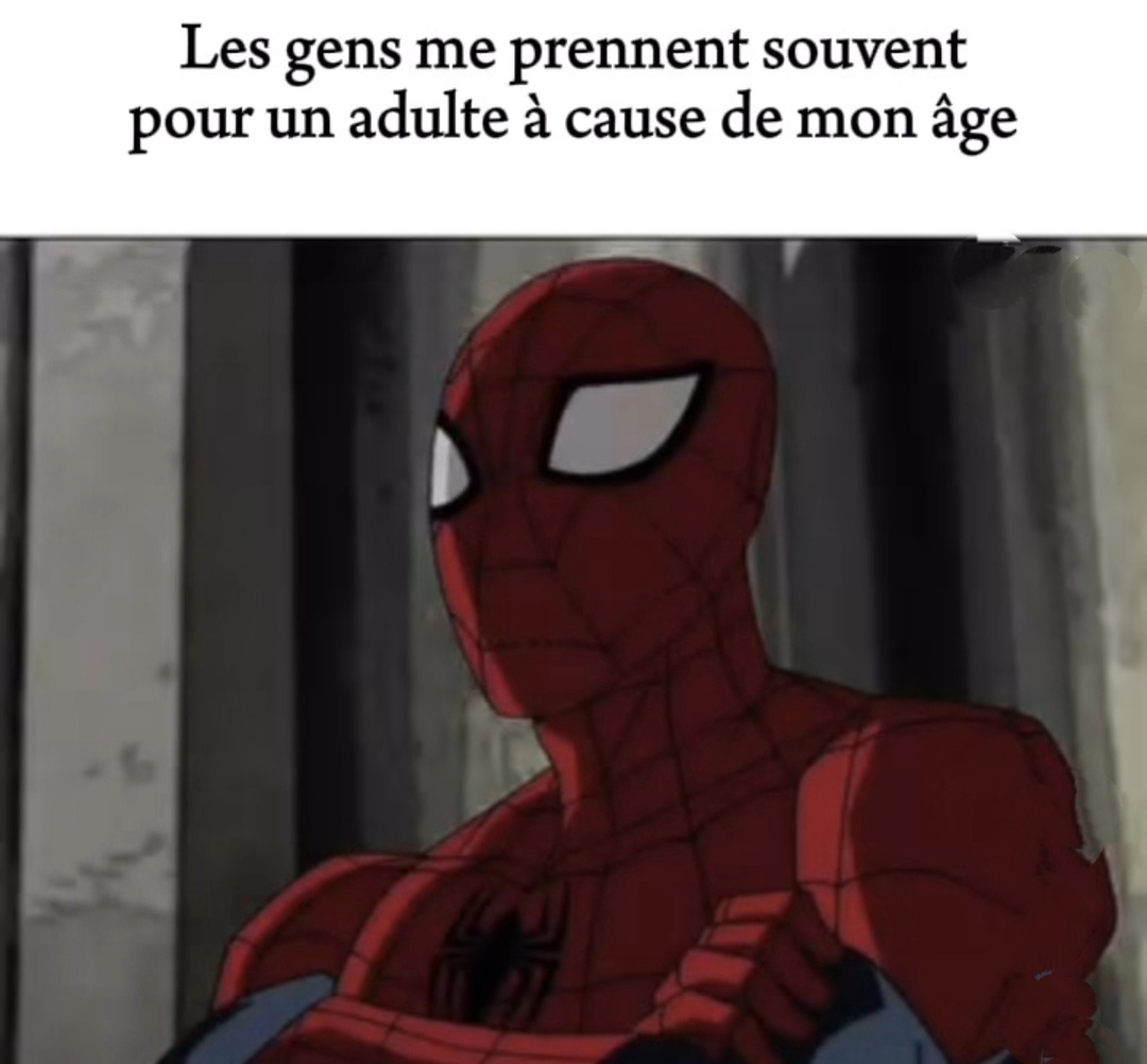 quand les gens me prennent pour un adulte juste parce que j'suis grand - meme