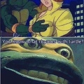 You know what rhymes with turtle...