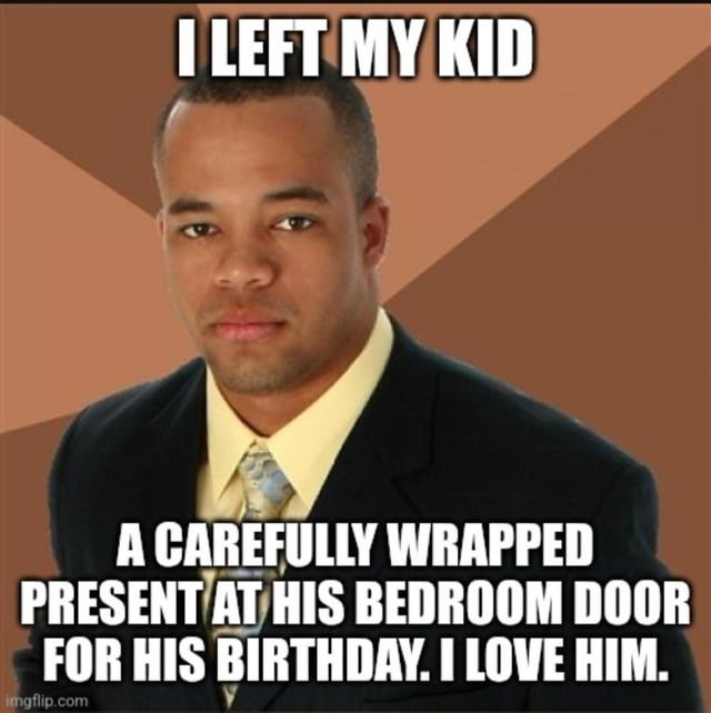 Left my kid a gift like I'm Santa with separation anxiety - meme