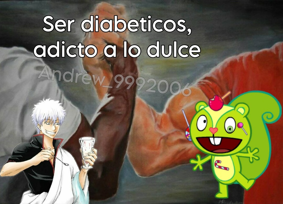 Bueno no está confirmado si nutty es diabetico, pero igual ese personaje es adicto a las cosas dulces al igual que Gintoki - meme