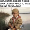 Lil' Donald's gonna catch all the fish that're invasive species