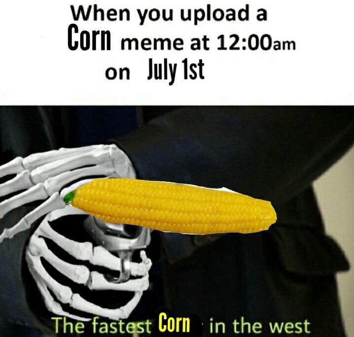 Corn Meme by Epicuris ) Memedroid