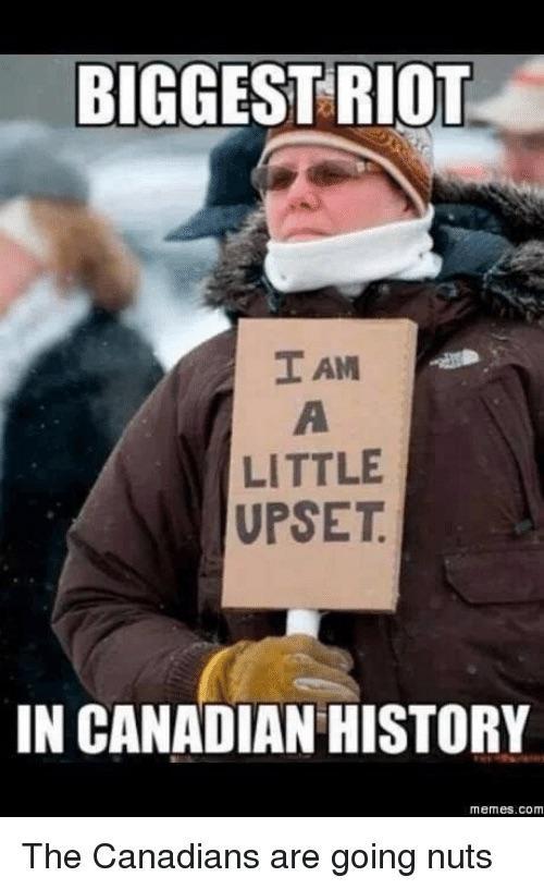 Biggest riot in canadian history - meme
