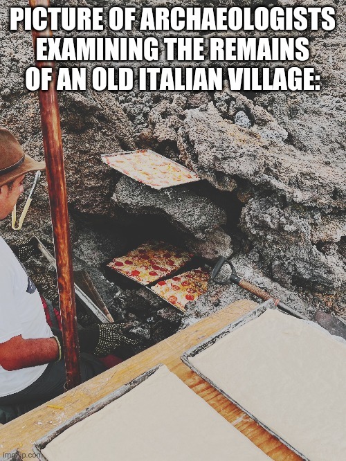 Archaeologists examining the remains of an old Italian village - meme