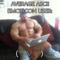 Average ascii emoticon user