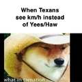 When Texans see km/h instead of yees/haw