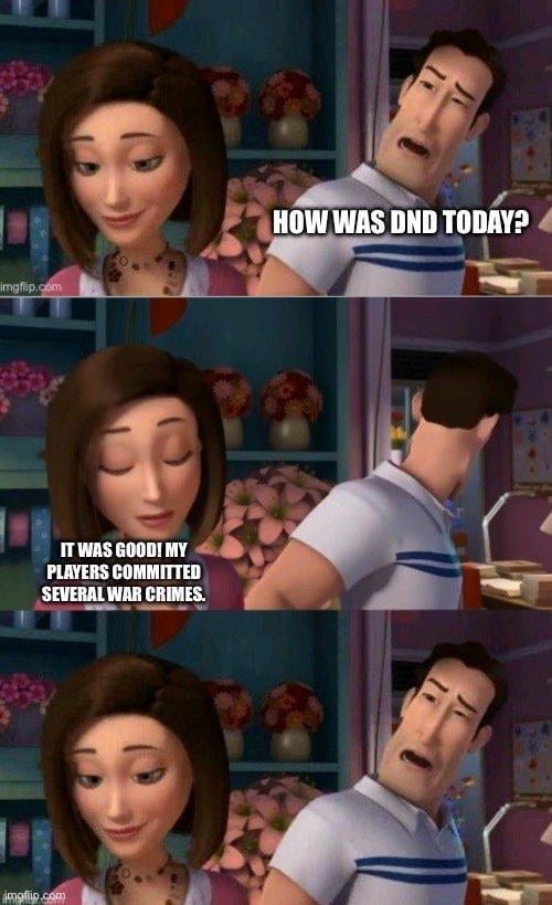 D&D went well… if you ignore the war crimes - meme