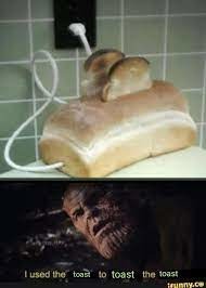 Too much toast - meme