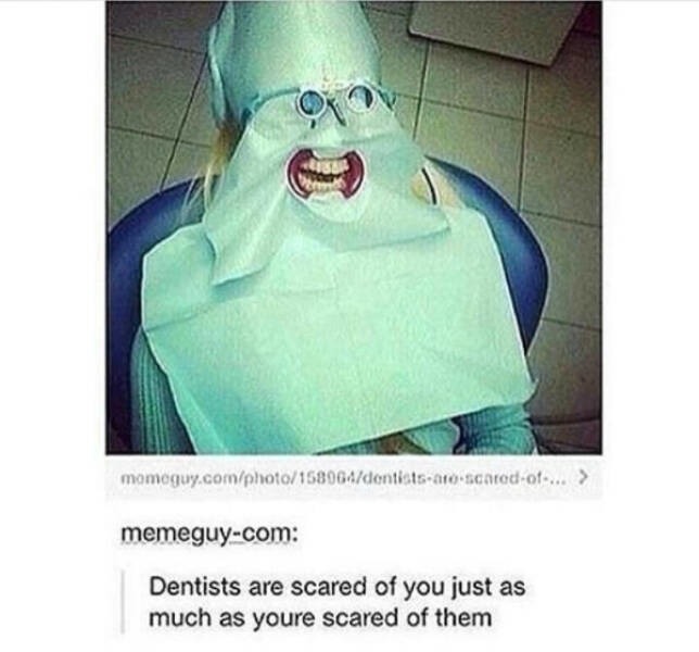 The best Dentist memes ) Memedroid