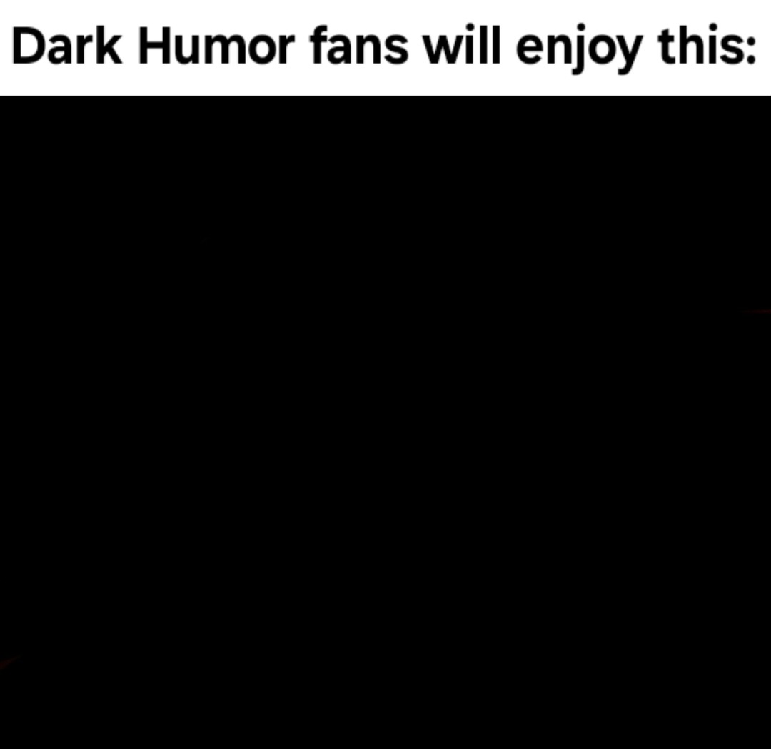 The ultimate dark humor - meme