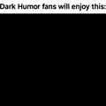 The ultimate dark humor